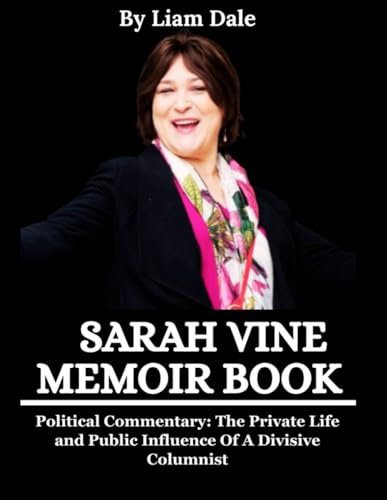 Sarah Vine Memoir Book: Political Commentary: The Private Life and Public Influence Of A Divisive Columnist