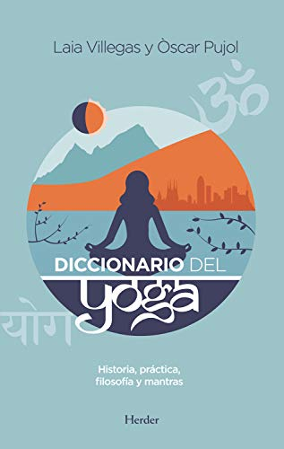 Diccionario del Yoga: Historia, práctica, filosofía y mantras (Spanish Edition)