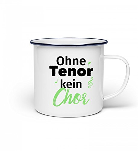 Hochwertige Emaille Tasse - ohne Tenor kein Chor - Chorsänger Musik
