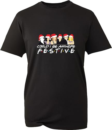 Could I Be Anymore Festive Friends Inspired Merry Christmas T Shirt Santa T.V Show Gift for GF/BF Gift for Friends Birthday Xmas Unisex Adult Kids Top (Black, XL)