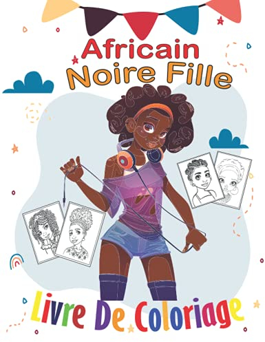 africain noire fille livre de coloriage: Livre de coloriage pour les jeunes filles noires ; Enfants afro-américains ; Livre de coloriage Filles brunes ... avec des pages à colorier stimulantes