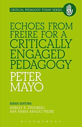 [(Echoes from Freire for a Critically Engaged Pedagogy)] [Author: Peter Mayo] published on (February, 2013)