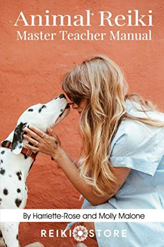 Animal Reiki Master Teacher Manual: Everything You Need to Know to Practice Animal Reiki on Your Pets and Animals