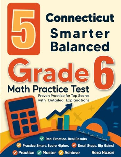 5 Connecticut Smarter Balanced Grade 6 Math Practice Tests: Proven Practice for Top Scores with Detailed Explanations