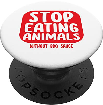 Stop Eating Animals Without BBQ Sauce PopSockets mit austauschbarem PopGrip