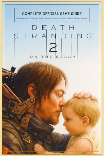 Death Stranding 2: On the Beach – Complete Official Game Guide: Walkthrough, Strategy, Tips, Tricks, Crafting, Collectibles & Hidden Secrets