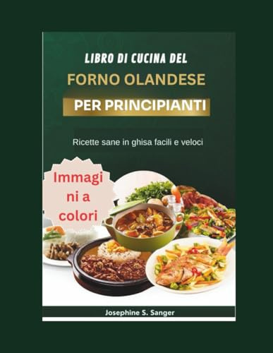 libro di cucina del forno olandese per principianti: Ricette sane in ghisa facili e veloci