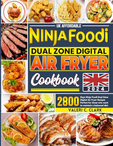 UK Affordable Ninja Foodi Dual Zone Digital Air Fryer Cookbook 2024: 2800 Days Ninja Foodi Dual Zone Digital Air Fryer Recipes Perfect for those who want to maintain a balanced diet