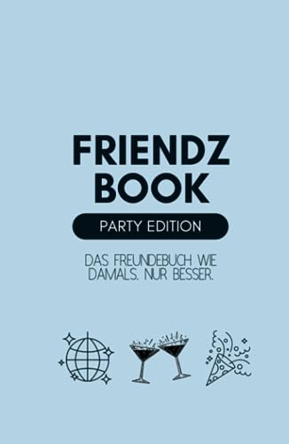 FRIENDZBOOK - Party Edition: Partybuch zum Ausfüllen - Party Freundschaftsbuch für Deine Freundschaften - Feier-Erinnerungsalbum - Geschenkidee für ... - Die Freundebücher wie damals, nur besser.)