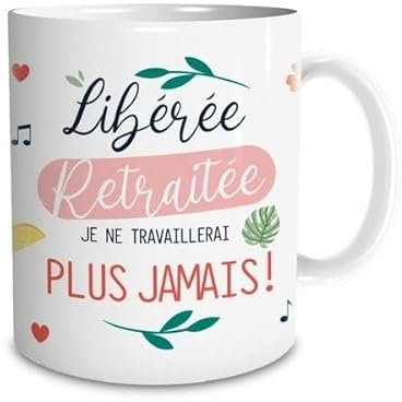 Mug Libérée Retraitée tasse humoristique originale retraite