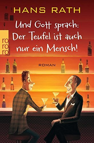 Und Gott sprach: Der Teufel ist auch nur ein Mensch! by Hans Rath (2015-10-30)