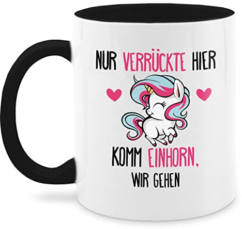 Tasse Tassen 325ml - Statement Sprüche - Nur Verrückte hier - komm Einhorn, wir gehen - 325 ml - Schwarz - einhorn mit spruch spruchtasse sarkasmus sprüchen kakaobecher lustig spruchtassen