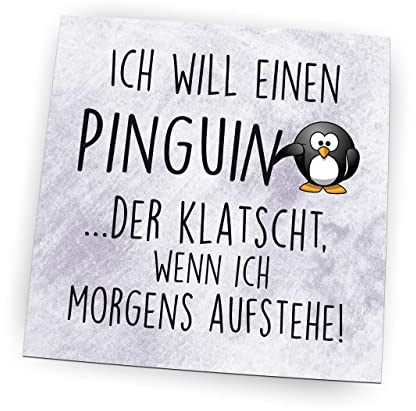 Pin, Kühlschrankmagnet mit Sprüchen | (Ich Will einen Pinguin)