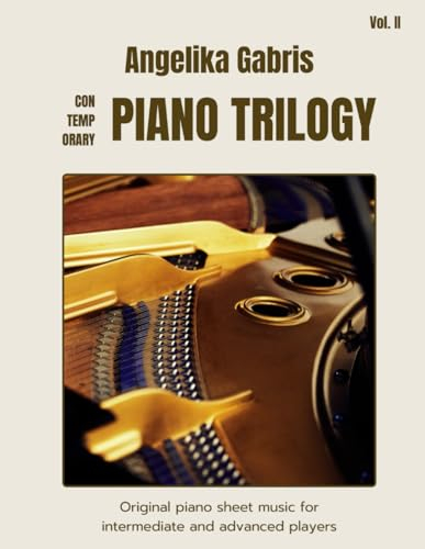Contemporary Piano Trilogy: Original piano sheet music for intermediate and advanced players (Solo Piano)