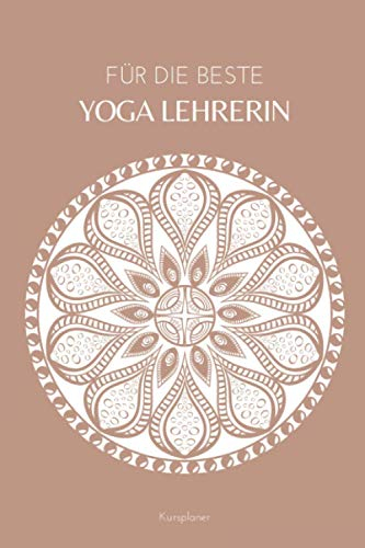 Für die Beste Yoga Lehrerin Kursplaner: Yoga Tagebuch zum Ausfüllen A5 – Meine Yoga Kurse planen I Logbuch für Yogakurse, Yoga Logbuch, Yoga Planer für Kursleiter I Yoga Kalender