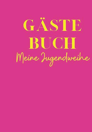 Gästebuch Meine Jugendweihe: Jugendweihe Gästebuch