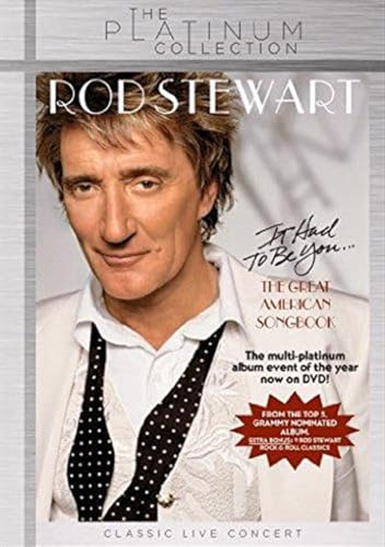 Rod Stewart - It Had To Be You... The Great American Songbook/The Platinum Collection