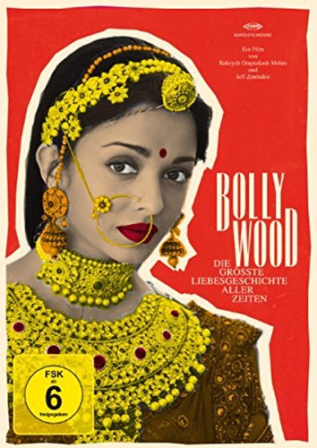 Bollywood - Die größte Liebesgeschichte aller Zeiten