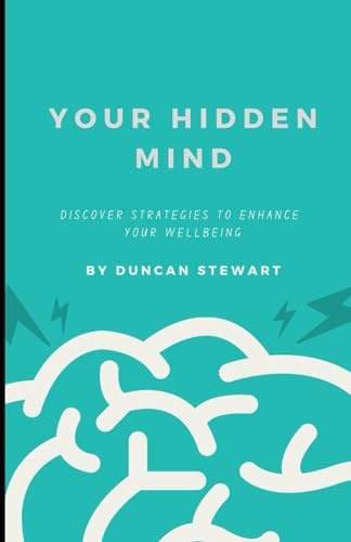 Your Hidden Mind: Discover Strategies to Enhance Your Wellbeing