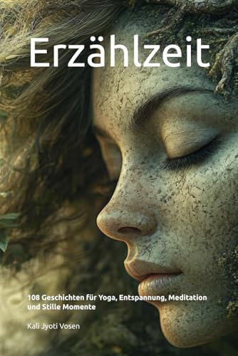 Erzählzeit: 108 Geschichten für Yoga, Entspannung, Meditation und Stille Momente