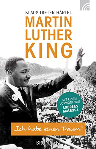 Martin Luther King: Ich habe einen Traum - Mit einem Vorwort von Andreas Malessa