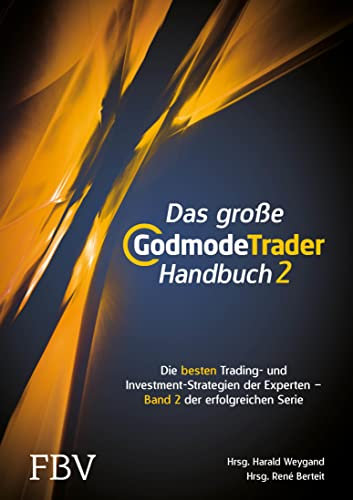 Das große GodmodeTrader-Handbuch 2: Die besten Trading- und Investment-Strategien der Experten – Band 2 der erfolgreichen Serie