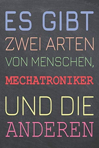 Es gibt zwei Arten von Menschen, Mechatroniker und die Anderen: Mechatroniker Punktraster Notizbuch, Notizheft oder Schreibheft - 110 Seiten - Büro ... Geschenk zu Weihnachten oder Geburtstag