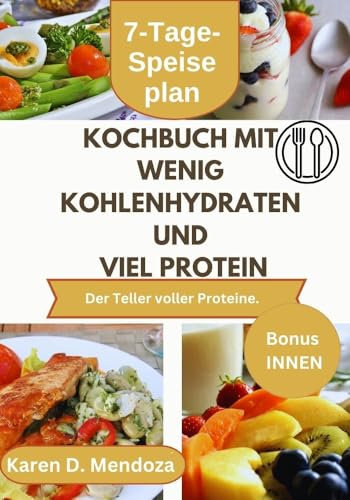 KOCHBUCH MIT WENIG KOHLENHYDRATEN UND VIEL PROTEIN: Der Teller voller Proteine. (The Mitochodria Diet Cookbook 24)