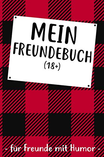 Mein Freundebuch (18+) Für Freunde Mit Humor: Freundebuch für Erwachsene für Beste Freunde zum Geburtstag als Geschenk für 30+ Freunde DIN A5