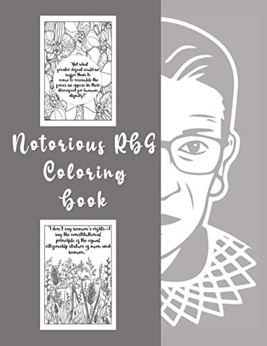 Notorious RBG Coloring Book: An Adult Coloring book of Ruth Bader Ginsburg Quotes to inspire and motivate Girls