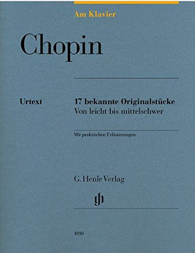 AM KLAVIER - 17 bekannte Originalstücke mit praktischen Erläuterungen von leicht bis mittelschwer (Noten) von Frédéric Chopin