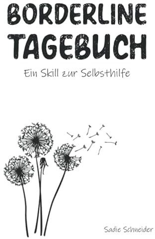 Borderline Tagebuch: Ein Skill zur Selbsthilfe: Borderline Störung. Selbsthilfebuch