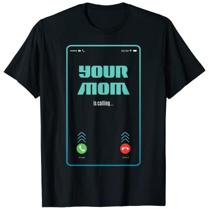 Ihre Mutter ruft eingehenden Anruf Funny Mobile an T-Shirt