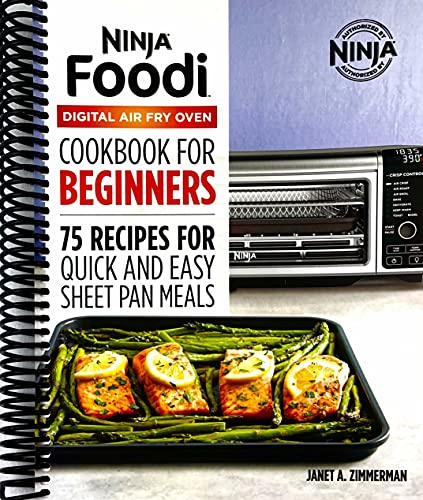 The Official Ninja Foodi Digital Air Fry Oven Cookbook: 75 Recipes for Quick and Easy Sheet Pan Meals [Spiral-bound] Janet A. Zimmerman