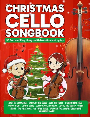 Christmas Cello Songbook: 36 Fun and Easy Songs with Notation and Lyrics (Beginner Cello Books)