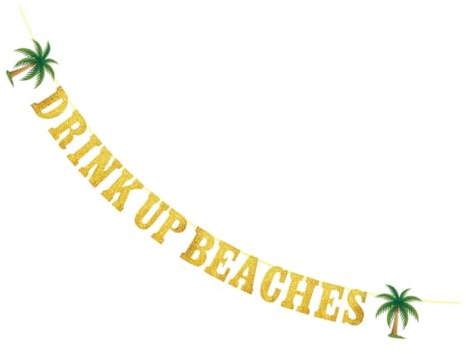 minkissy Glitzerndes Drink Up Beaches Banner Hawaiian Strand Deko Party Supplies für Tropische Strandpartys und Sommerfeiern Langlebiges Dekoratives Schriftzug