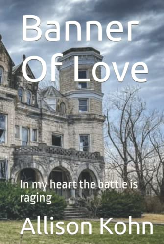 Banner Of Love: In my heart the battle is raging