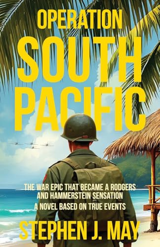 Operation South Pacific: The War Epic That Became a Rodgers and Hammerstein Sensation