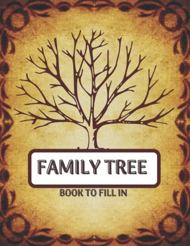 Family Tree Book To Fill In: A Genealogy Journal To Fill In Information About Our Family History Up To The 7th Generation