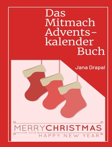 Das Mitmach - Adventskalender Buch (Vorfreude und Glück)