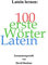 Latein lernen: Die ersten 100 Wörter Latein: (Nicht nur) für Einsteiger