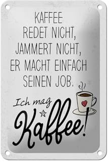 Femer Blechschild Spruch Kaffee redet nicht, jammert nicht 12x18cm Schild