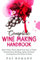 Complete Wine Making Handbook: Make White, Red & Blush from Start to Finish Fermentation, Bottling, Aging, Testing & Creating Flavorful Wines at Home