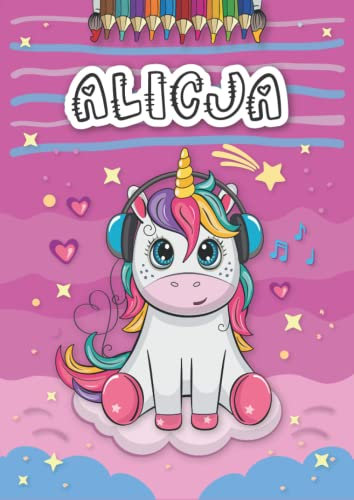 Alicja: Personalized Coloring Book for Alicja | Theme: Unicorn | Birthday gift for girl, daughter ... | Ages: 4-8 | 25 unicorn designs with name Alicja, Large size A4 (ca. 8.5 x 11 inches)