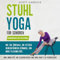 Stuhl-Yoga für Senioren: Trainingseinheiten für Männer und Frauen über 60