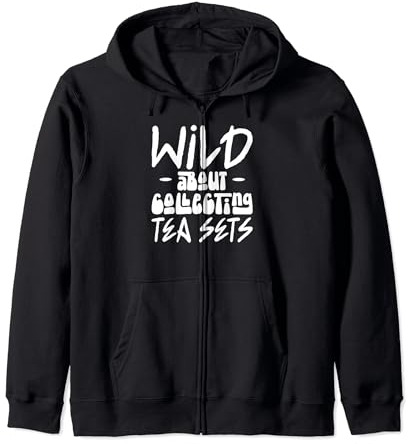 Wild About Collecting Service à thé amateur de loisirs Sweat à Capuche