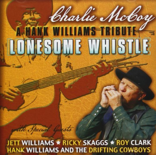 Lonesome Whistle: A Tribute To Hank Williams
