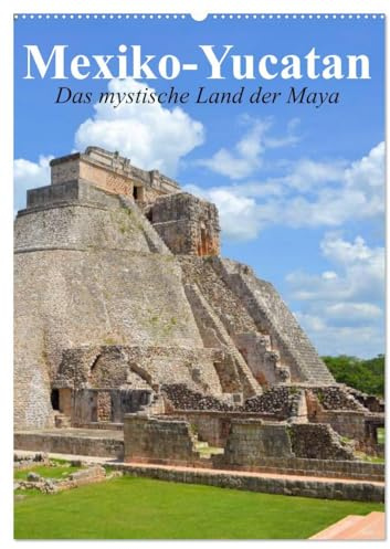 Das mystische Land der Maya. Mexiko-Yucatan (Wandkalender 2026 DIN A2 hoch), CALVENDO Monatskalender: Eine Reise nach Yucatan im Bundesstaat Q. Roo (CALVENDO Orte)