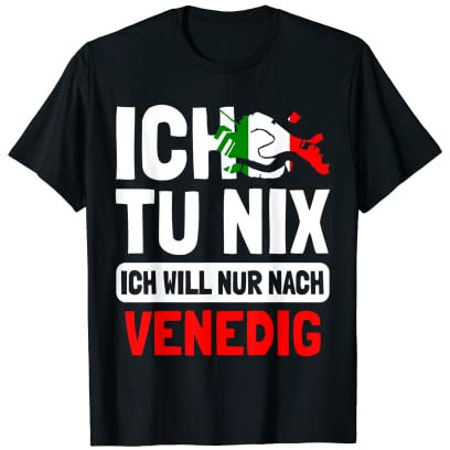 Italien Flagge Ich tu nix Ich will nur nach Venedig T-Shirt