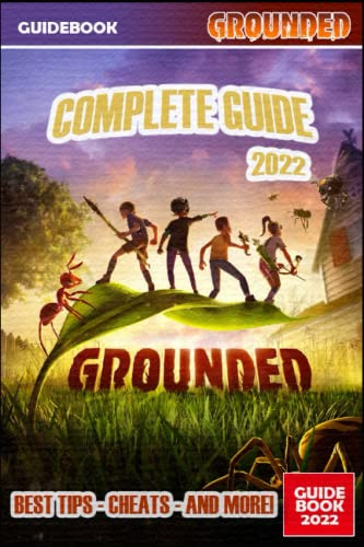 Grounded Complete Guide: Best Tips, Tricks and Strategies to Become a Pro Player